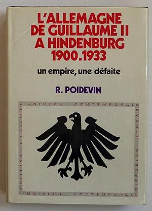 Bild des Verkufers fr Un empire, une dfaite: l'Allemagne de Guillaume II  Hindenburg (1900-1933) [L'Univers contemporain n4] zum Verkauf von Le Rayon populaire