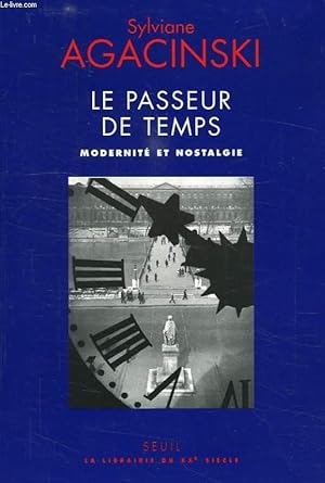 Bild des Verkufers fr LE PASSEUR DE TEMPS, MODERNITE ET NOSTALGIE zum Verkauf von Le-Livre