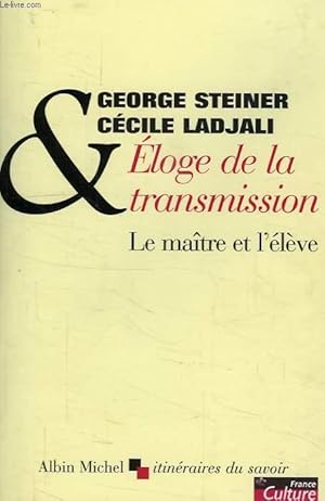 Bild des Verkufers fr ELOGE DE LA TRANSMISSION, LE MAITRE ET L'ELEVE zum Verkauf von Le-Livre
