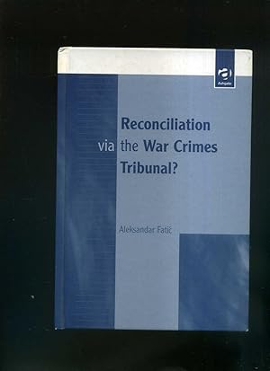 Reconciliation Via the War Crimes Tribunal? Text in englischer Sprache / English-language publica...