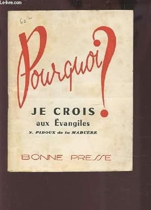 Seller image for POURQUOI ? - JE CROIS AUX EVANGILES. for sale by Le-Livre