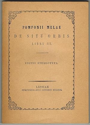 Bild des Verkufers fr Pomponii Melae de Situ Orbis. Libri III. Cum indice rerum et pronunciatione prosodica nominum propriorum in difficilioribus notata. Ad ptimorum librorum fidem accurate editi. Editio Stereotypa C. Tauchnitiana. Nova impressio. zum Verkauf von Antiquariat Fluck