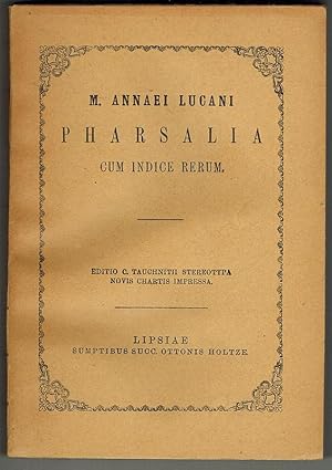 M. Annaei Lucani Pharsalia cum indice rerum. Ad optimorum librorum fidem accurata edita. Editio C...