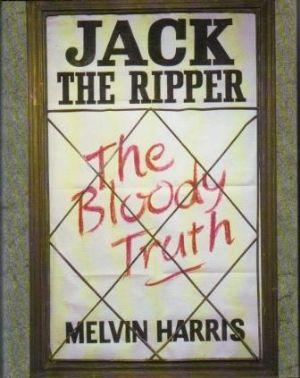 Imagen del vendedor de JACK THE RIPPER THE BLOODY TRUTH a la venta por Loretta Lay Books