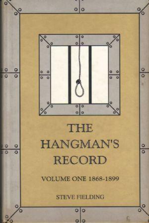 THE HANGMAN'S RECORD Volume One 1868-1899