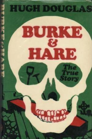 Image du vendeur pour BURKE AND HARE. The True Story. mis en vente par Loretta Lay Books