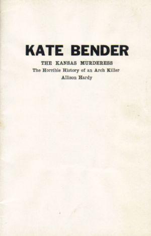 Seller image for KATE BENDER The Kansas Murderess. The Horrible History of an Arch Killer for sale by Loretta Lay Books