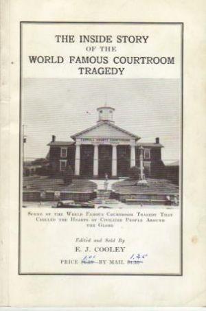 THE INSIDE STORY OF THE WORLD FAMOUS COURTROOM TRAGEDY. As Told by a Native Countryman Familiar w...