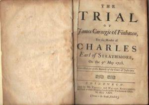 THE TRIAL OF JAMES CARNEGIE OF FINHAVEN, For the Murder of Charles Earl of Strathmore, On the 9th...