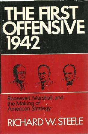 Bild des Verkufers fr The First Offensive 1942: Roosevelt, Marshall and the Making of American Strategy zum Verkauf von Works on Paper