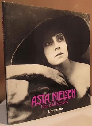 Asta Nielsen. Ihr Leben in Fotodokumenten, Selbstzeugnissen und zeitgenössischen Betrachtungen. G...