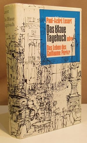 Das blaue Tagebuch. oder Das Leben des Guillaume Périer. Roman. A. d. Frz. übersetzt v. Lotte von...