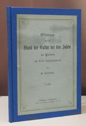 Etwas über den Stand der Kultur bei den Juden in Polen im XVI. Jahrhundert. 1. Heft. Wien, Selbst...