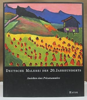 Bild des Verkufers fr Deutsche Malerei des 20. Jahrhunderts. Ansichten eines Privatsammlers. Ausstellungsbuch. zum Verkauf von Dieter Eckert