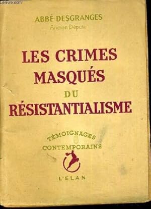 Bild des Verkufers fr LES CRIMES MASQUES DU RESISTANTIALISME / COLLECTION TEMOIGNAGES CONTEMPORAINS. zum Verkauf von Le-Livre