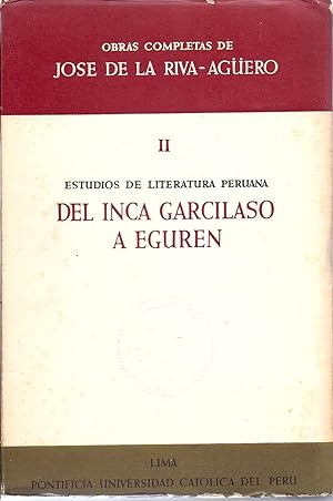 Imagen del vendedor de Obras Completas de Jose de la Riva-Aguero Tomo II Estudios de Literatura Peruana Del Inca Garcilaso A Eguren Recopilacion y notas de Cesar Pacheco Velez y Alberto Varillas Montenegro SETS peruz spanishz. a la venta por Charles Lewis Best Booksellers