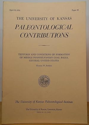 Seller image for Textures and Conditions of Formation of Middle Pennsylvanian Coal Balls, Central United States (The University of Kansas Paleontological Contributions - Paper 82; April 30, 1976) for sale by Stephen Peterson, Bookseller