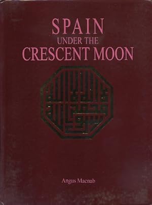 Immagine del venditore per SPAIN UNDER THE CRESCENT MOON venduto da By The Way Books