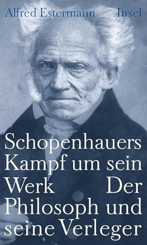 Bild des Verkufers fr Schopenhauers Kampf um sein Werk : Der Philosoph und seine Verleger zum Verkauf von AHA-BUCH GmbH