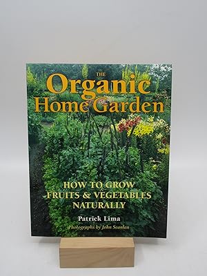 Seller image for The Organic Home Garden: How to Grow Fruits and Vegetables Naturally for sale by Shelley and Son Books (IOBA)