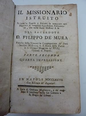 "Il Missionario Istruito in tutte le regole, e precetti da comporre ogni esercizio di vangelica A...