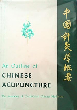 An Outline of Chinese Acupuncture : The Academy of Traditional Chinese Medicine