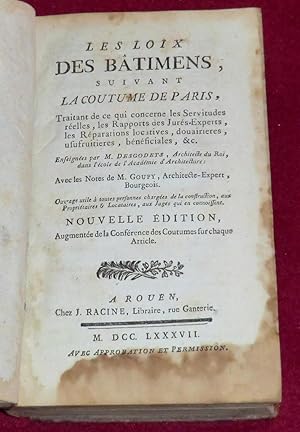 Imagen del vendedor de LES LOIX DES BATIMENS, SUIVANT LA COUTUME DE PARIS, Traitant de ce qui concerne les Servitudes relles, les Rapports des Jurs-Experts, les Rparations locatives, douairires, usufruitires, bnficiales, etc. a la venta por LE BOUQUINISTE