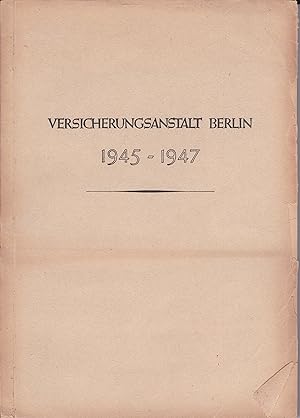 Versicherungsanstalt Berlin 1945-1947. Ein Arbeitsbericht. Im Auftrag des Vorstandes vorgelegt vo...