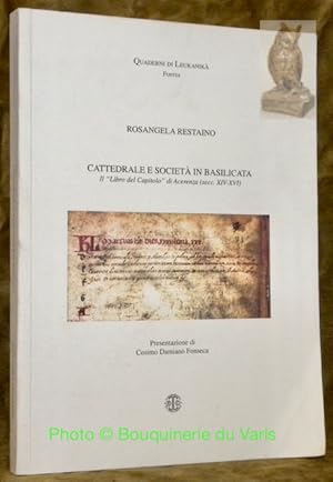 Immagine del venditore per Cattedrale e Societ in Basilicata.Il "libro del Capitolo" di Acerenza (secc. XIV-XVI).Presentazione di Cosimo Damiano Fonseca."Quaderni di Leukanik, Fontes." venduto da Bouquinerie du Varis