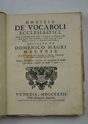 Notizia de' vocaboli ecclesiastici, con la Dichiarazione delle Cerimonie, et Origine delli Riti S...