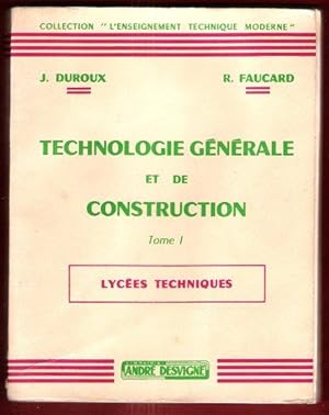 Technologie Générale et De Construction Tome I : Lycées Techniques