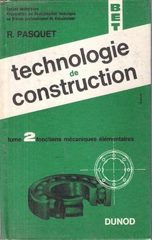 Technologie De Construction . Tome 2 : fonctions Mécaniques Élémentaires