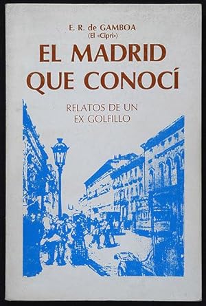 El Madrid que conocí : Relatos de un ex golfillo