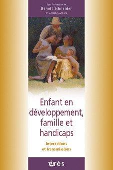 Enfant en développement famille et handicaps : Interactions et transmissions