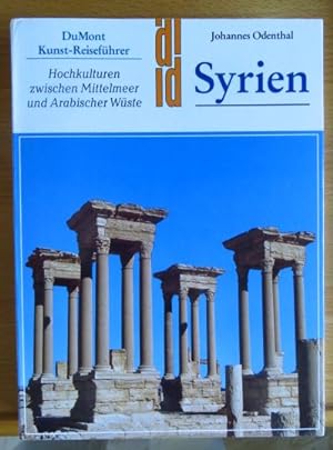 Syrien : Hochkulturen zwischen Mittelmeer und Arabischer Wüste - 5000 Jahre Geschichte im Spannun...