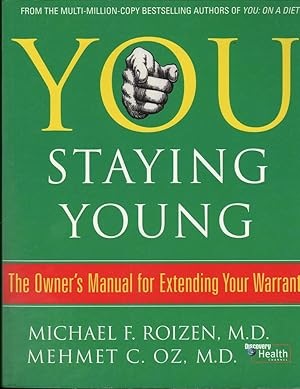 Imagen del vendedor de You Staying Young: The Owners Manual for Extending Your Warranty a la venta por Mr Pickwick's Fine Old Books