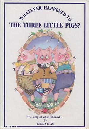 Whatever Happened to The Three Little Pigs?