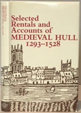 Imagen del vendedor de SELECTED RENTALS AND ACCOUNTS OF MEDIEVAL HULL, 1293 - 1528. a la venta por Alex Alec-Smith ABA ILAB PBFA