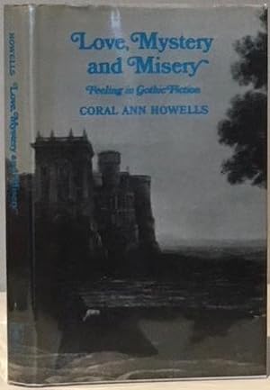 Seller image for LOVE, MYSTERY, AND MISERY. Feeling in Gothic Fiction. for sale by Alex Alec-Smith ABA ILAB PBFA