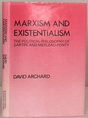 Seller image for MARXISM AND EXISTENTIALISM. The Political Philosophy of Sartre and Merleau-Ponty. for sale by Alex Alec-Smith ABA ILAB PBFA