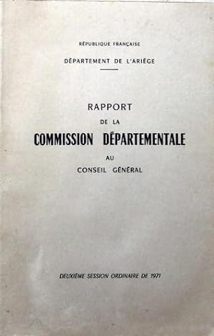Rapport de la Commission Départementale au Conseil Général de l'Ariège: deuxième session ordinair...