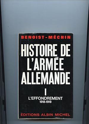 HISTOIRE DE L ' ARMÉE ALLEMANDE. TOME 1- L'EFFONDREMENT 1918-1919.