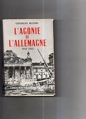 Image du vendeur pour L'AGONIE DE L'ALLEMAGNE 1944-1945. mis en vente par Librairie CLERC