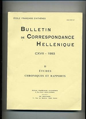 Bild des Verkufers fr BULLETIN DE CORRESPONDANCE HELLENIQUE (BCH). N 117 - 1993. II . ETUDES CHRONIQUES ET RAPPORTS zum Verkauf von Librairie CLERC