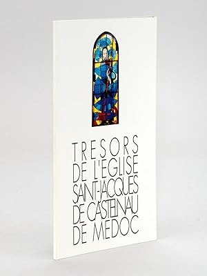 Trésors de l'Eglise Saint-Jacques de Castelnau de Médoc. [ Livre dédicacé par l'artiste ]
