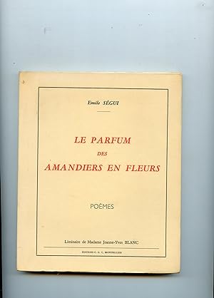 LE PARFUM DES AMANDIERS EN FLEURS. Poèmes. Liminaire de Madame Jeanne - Yves BLANC