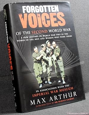 Image du vendeur pour Forgotten Voices of the Second World War: A New History of World War Two in the Words of the Men and Women Who Were There mis en vente par BookLovers of Bath