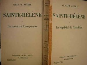 SAINT - HÉLÈNE : I La captivité de Napoléon, II La mort de l'Empereur