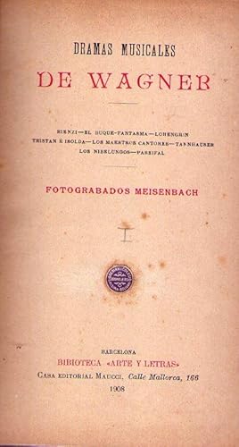 Imagen del vendedor de DRAMAS MUSICALES DE WAGNER. (2 tomos). Rienzi - El buque fantasma - Lorengrin - Tristn e Isolda - Los maestros cantores - Tanhausen - Los Nibelungos - Parsifal. Fotograbados Meisenbach a la venta por Buenos Aires Libros