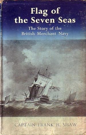 Bild des Verkufers fr FLAG OF THE SEVEN SEAS, The Story of the British Merchant Navy zum Verkauf von Jean-Louis Boglio Maritime Books